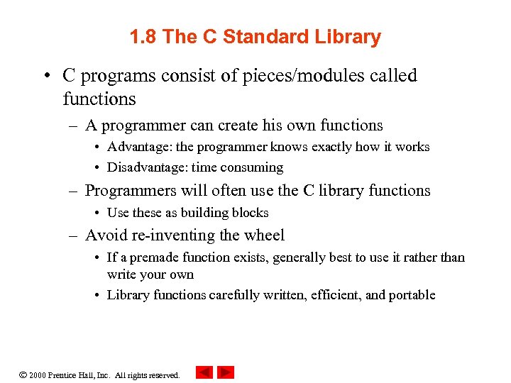 1. 8 The C Standard Library • C programs consist of pieces/modules called functions