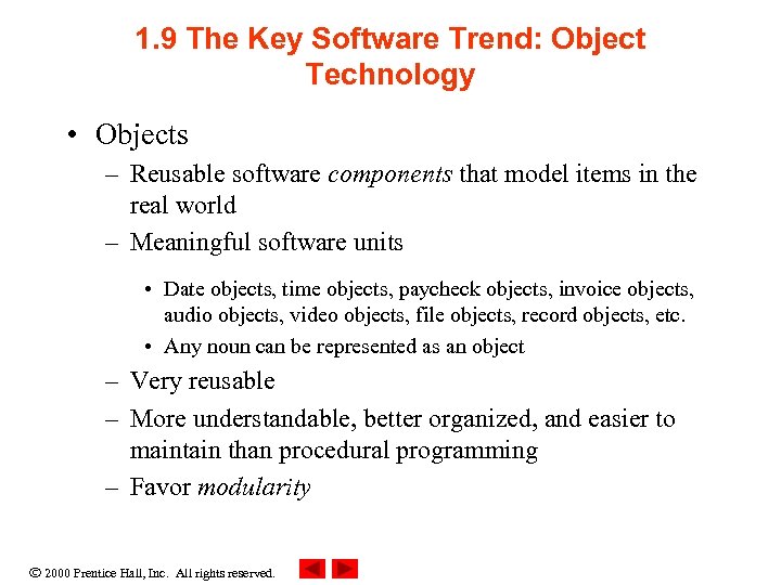 1. 9 The Key Software Trend: Object Technology • Objects – Reusable software components