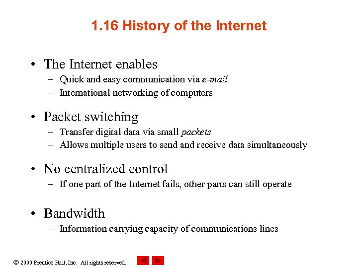 1. 16 History of the Internet • The Internet enables – Quick and easy