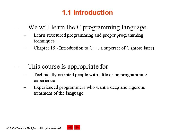 1. 1 Introduction – We will learn the C programming language – – –