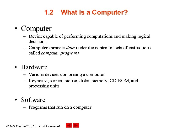 1. 2 What is a Computer? • Computer – Device capable of performing computations