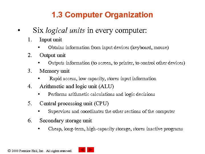 1. 3 Computer Organization • Six logical units in every computer: 1. Input unit