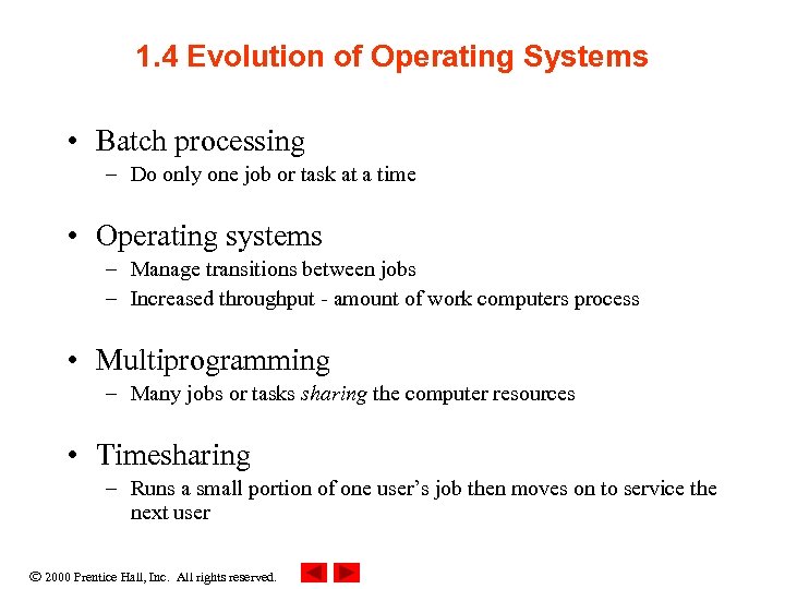 1. 4 Evolution of Operating Systems • Batch processing – Do only one job