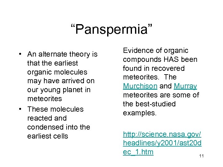 “Panspermia” • An alternate theory is that the earliest organic molecules may have arrived