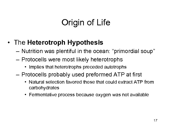 Origin of Life • The Heterotroph Hypothesis – Nutrition was plentiful in the ocean: