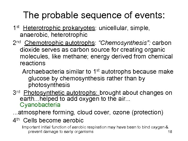 The probable sequence of events: 1 st Heterotrophic prokaryotes: unicellular, simple, anaerobic, heterotrophic 2