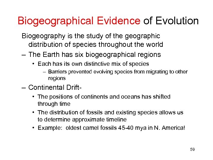 Biogeographical Evidence of Evolution Biogeography is the study of the geographic distribution of species