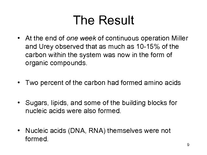 The Result • At the end of one week of continuous operation Miller and
