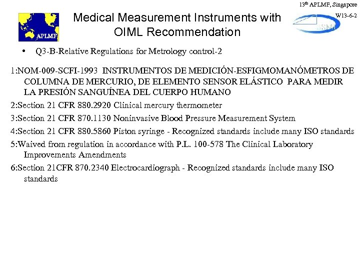 13 th APLMF, Singapore Medical Measurement Instruments with OIML Recommendation • W 13 -6