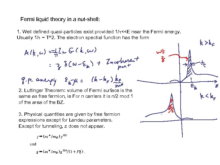Fermi liquid theory in a nut-shell: 1. Well defined quasi-particles exist provided 1/t<<E near