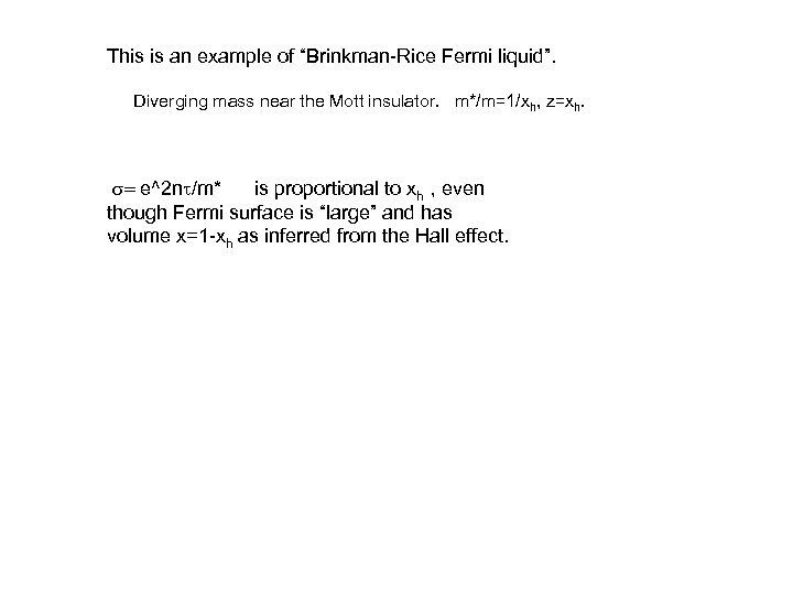 This is an example of “Brinkman-Rice Fermi liquid”. Diverging mass near the Mott insulator.