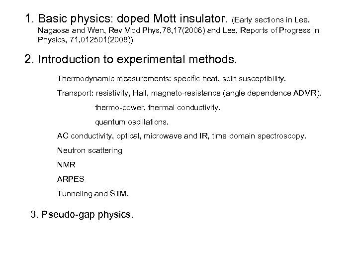 1. Basic physics: doped Mott insulator. (Early sections in Lee, Nagaosa and Wen, Rev