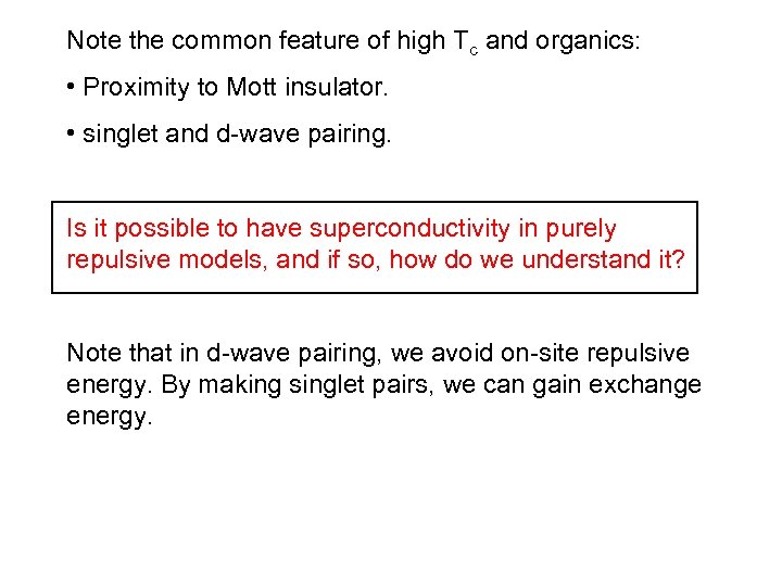 Note the common feature of high Tc and organics: • Proximity to Mott insulator.