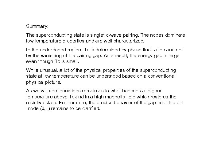 Summary: The superconducting state is singlet d-wave pairing. The nodes dominate low temperature properties