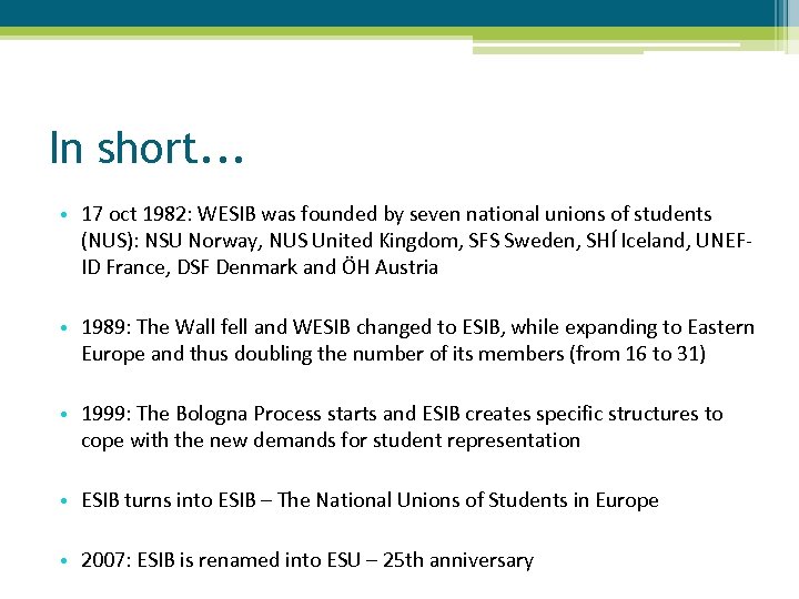 In short. . . • 17 oct 1982: WESIB was founded by seven national