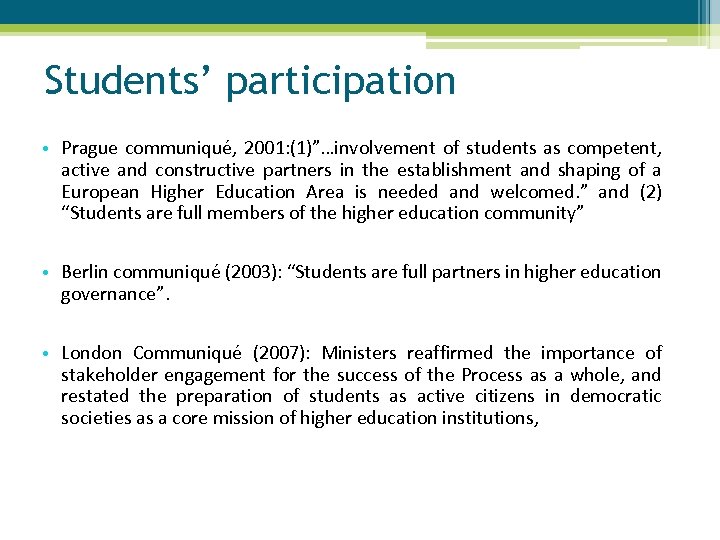 Students’ participation • Prague communiqué, 2001: (1)”…involvement of students as competent, active and constructive
