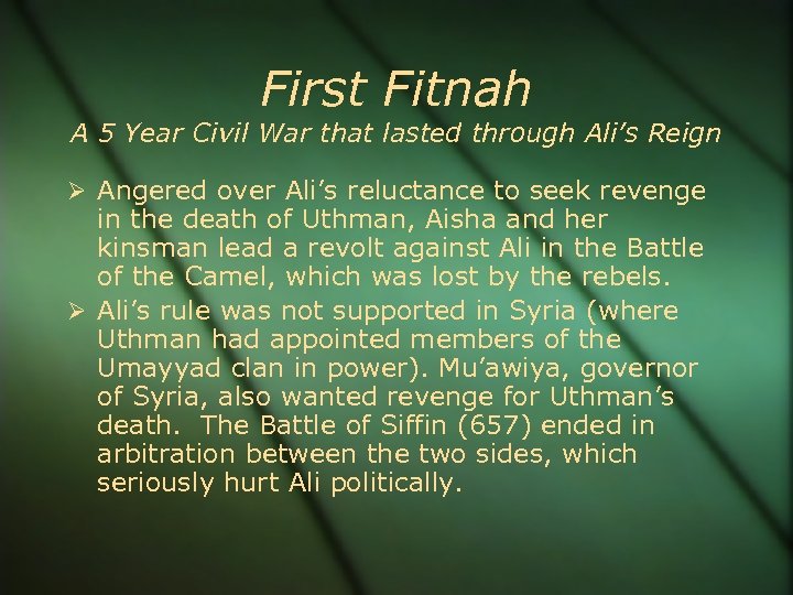 First Fitnah A 5 Year Civil War that lasted through Ali’s Reign Angered over