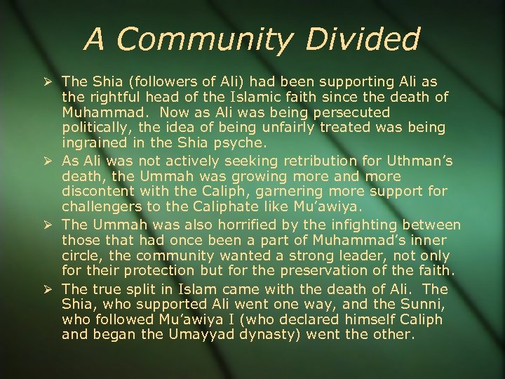 A Community Divided The Shia (followers of Ali) had been supporting Ali as the