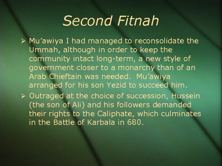 Second Fitnah Mu’awiya I had managed to reconsolidate the Ummah, although in order to