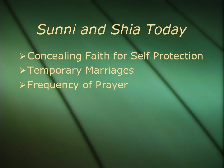 Sunni and Shia Today Concealing Faith for Self Protection Temporary Marriages Frequency of Prayer