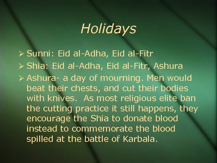 Holidays Sunni: Eid al-Adha, Eid al-Fitr Shia: Eid al-Adha, Eid al-Fitr, Ashura- a day