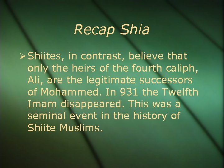 Recap Shia Shiites, in contrast, believe that only the heirs of the fourth caliph,