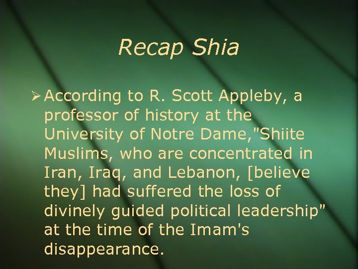 Recap Shia According to R. Scott Appleby, a professor of history at the University
