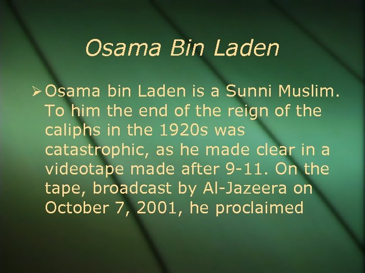Osama Bin Laden Osama bin Laden is a Sunni Muslim. To him the end
