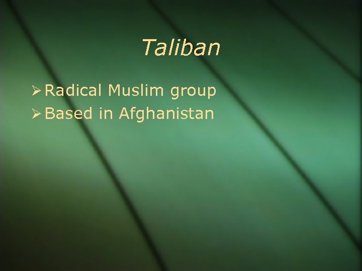 Taliban Radical Muslim group Based in Afghanistan 