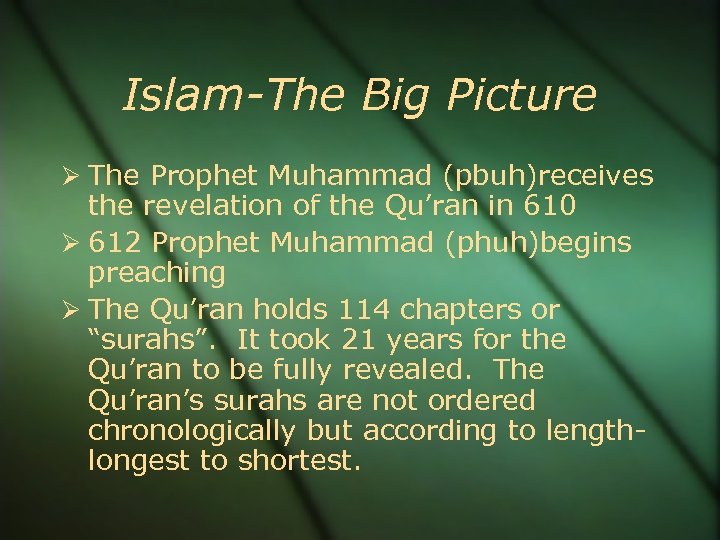 Islam-The Big Picture The Prophet Muhammad (pbuh)receives the revelation of the Qu’ran in 610