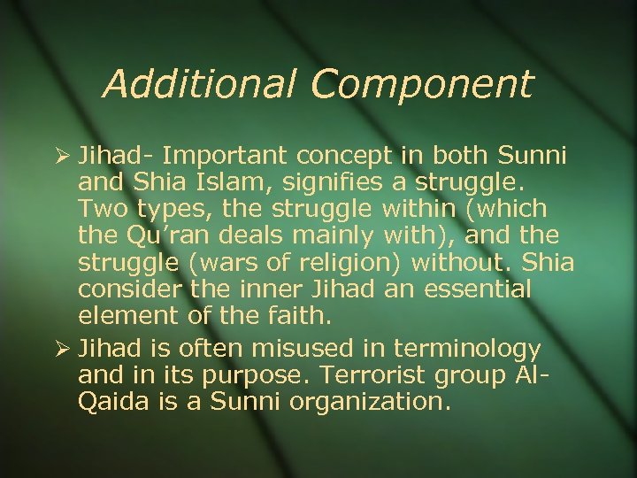 Additional Component Jihad- Important concept in both Sunni and Shia Islam, signifies a struggle.