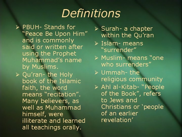 Definitions PBUH- Stands for “Peace Be Upon Him” and is commonly said or written