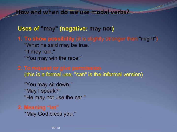 How and when do we use modal verbs? Uses of "may" (negative: may not)