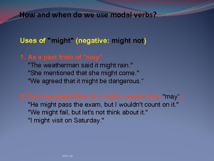 How and when do we use modal verbs? Uses of "might" (negative: might not)