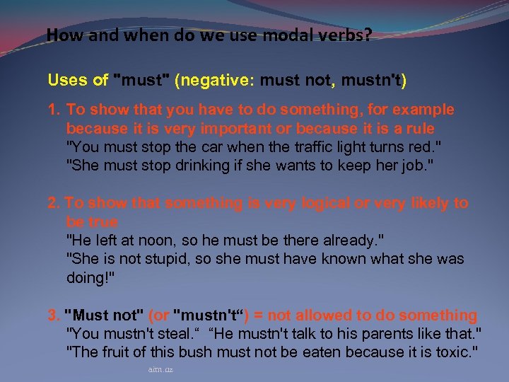 How and when do we use modal verbs? Uses of "must" (negative: must not,