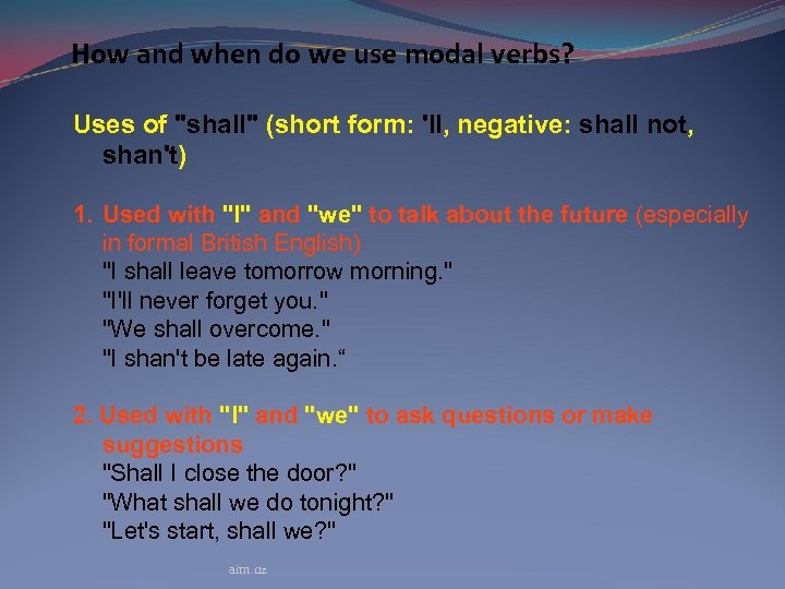 How and when do we use modal verbs? Uses of "shall" (short form: 'll,