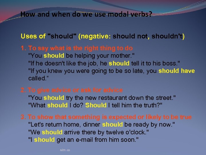 How and when do we use modal verbs? Uses of "should" (negative: should not,