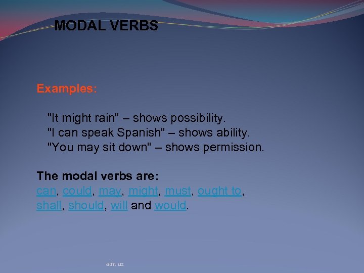 MODAL VERBS Examples: "It might rain" – shows possibility. "I can speak Spanish" –