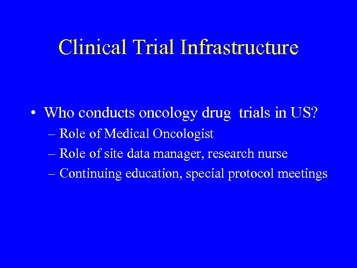 Clinical Trial Infrastructure • Who conducts oncology drug trials in US? – Role of