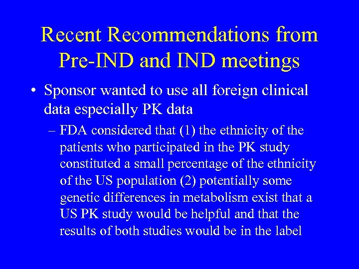 Recent Recommendations from Pre-IND and IND meetings • Sponsor wanted to use all foreign