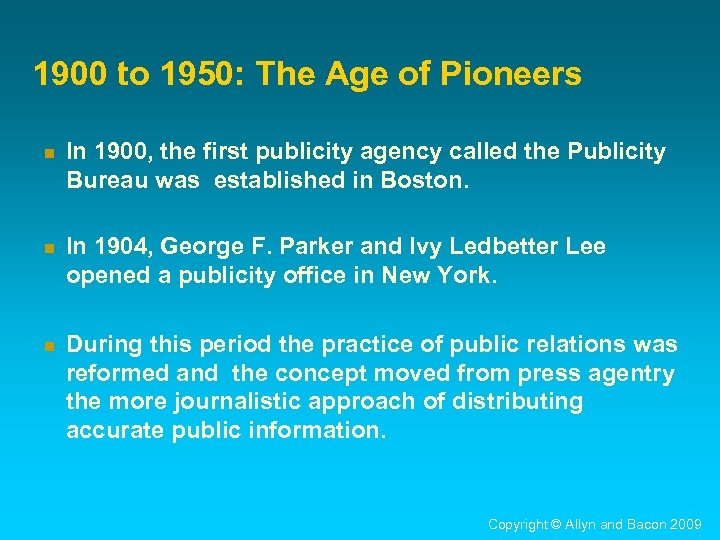 1900 to 1950: The Age of Pioneers n In 1900, the first publicity agency