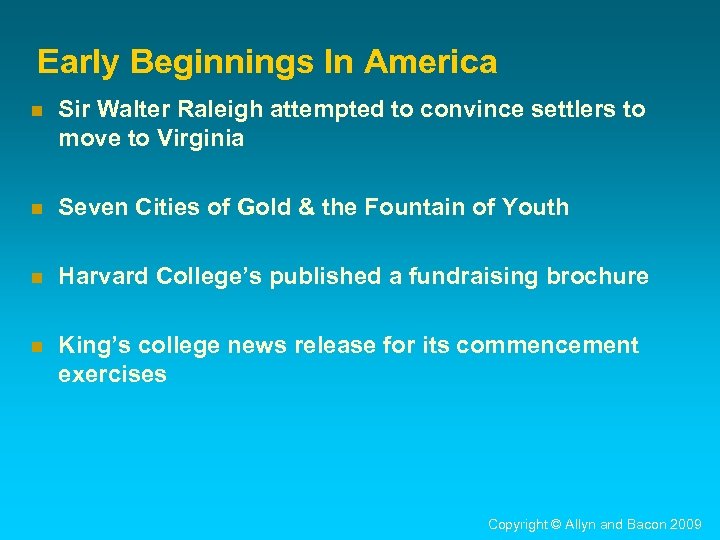 Early Beginnings In America n Sir Walter Raleigh attempted to convince settlers to move