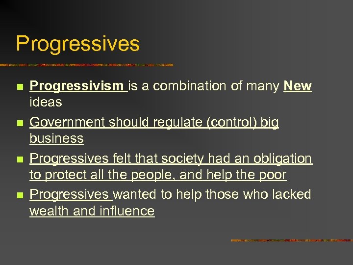 Progressives n n Progressivism is a combination of many New ideas Government should regulate