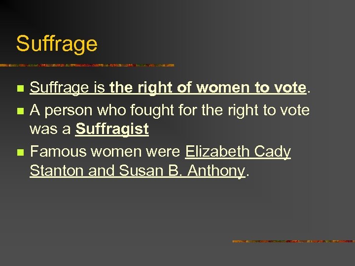 Suffrage n n n Suffrage is the right of women to vote. A person