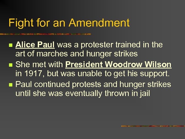 Fight for an Amendment n n n Alice Paul was a protester trained in