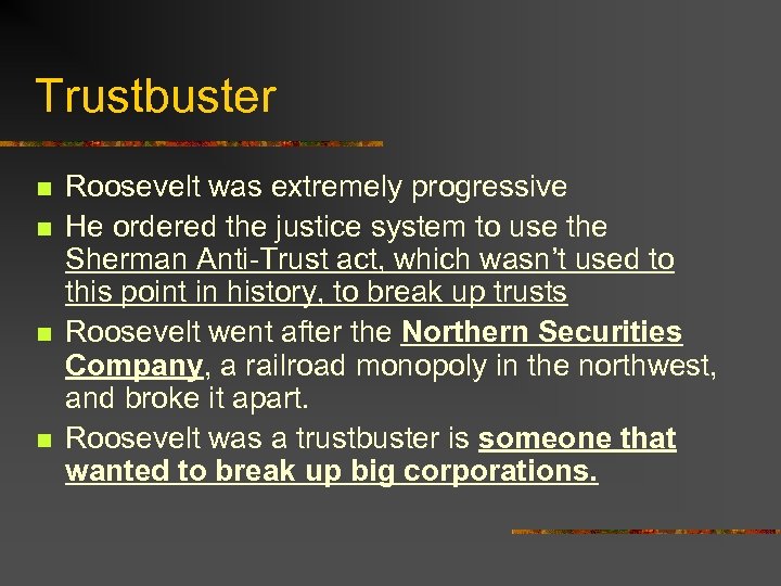 Trustbuster n n Roosevelt was extremely progressive He ordered the justice system to use