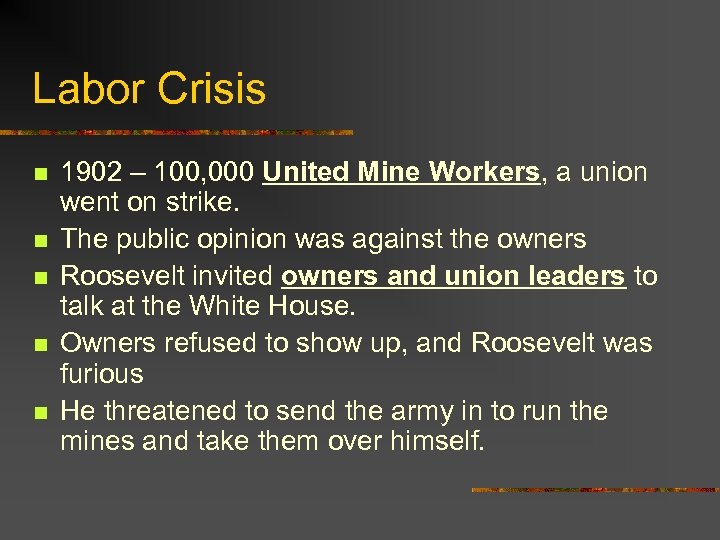 Labor Crisis n n n 1902 – 100, 000 United Mine Workers, a union