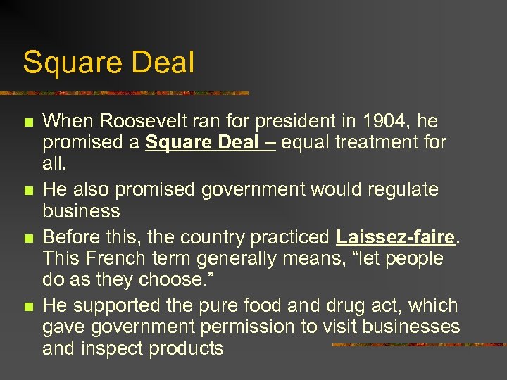 Square Deal n n When Roosevelt ran for president in 1904, he promised a