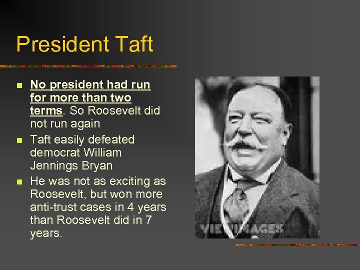 President Taft n n n No president had run for more than two terms.