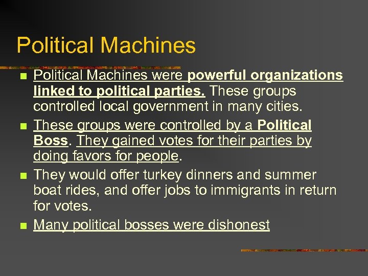 Political Machines n n Political Machines were powerful organizations linked to political parties. These